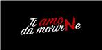 ti amo da morirne